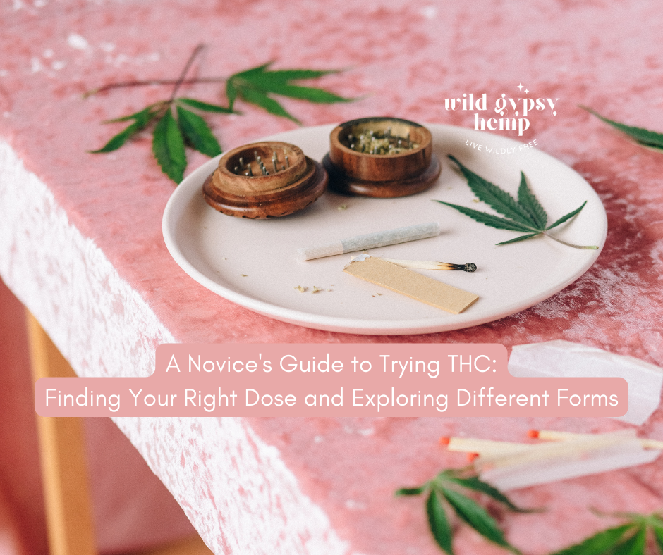 A Novice's Guide to Trying THC: Finding Your Right Dose and Exploring Different Forms